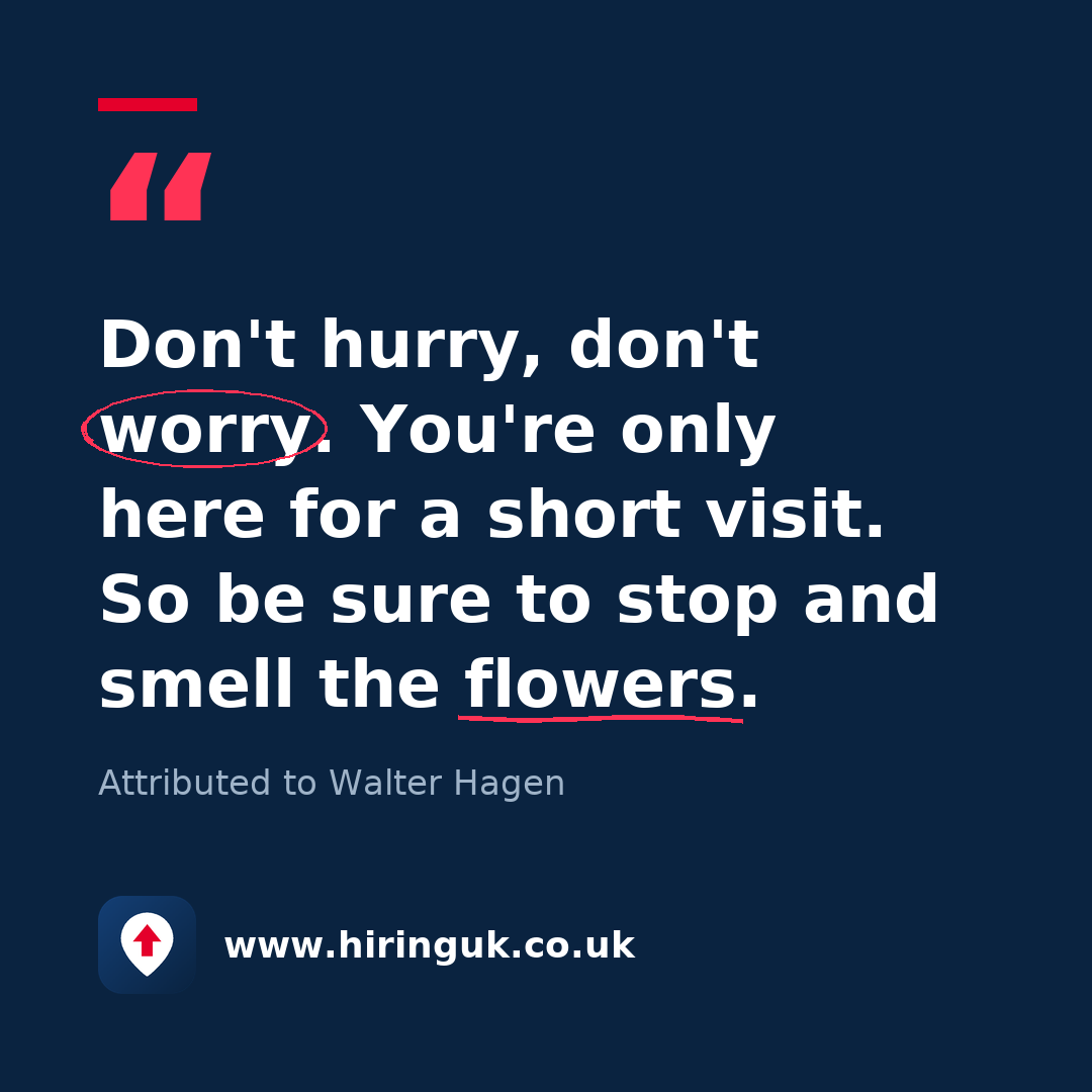 Quote card: Don't hurry, don't worry. You're only here for a short visit. So be sure to stop and smell the flowers.