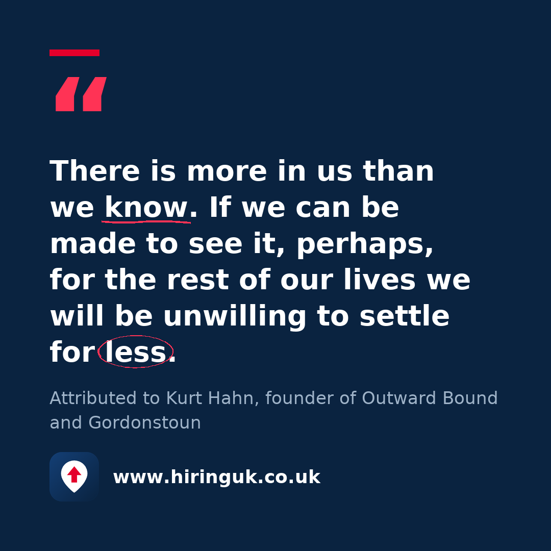Quote card: There is more in us than we know. If we can be made to see it, perhaps, for the rest of our lives we will be unwilling to settle for less.