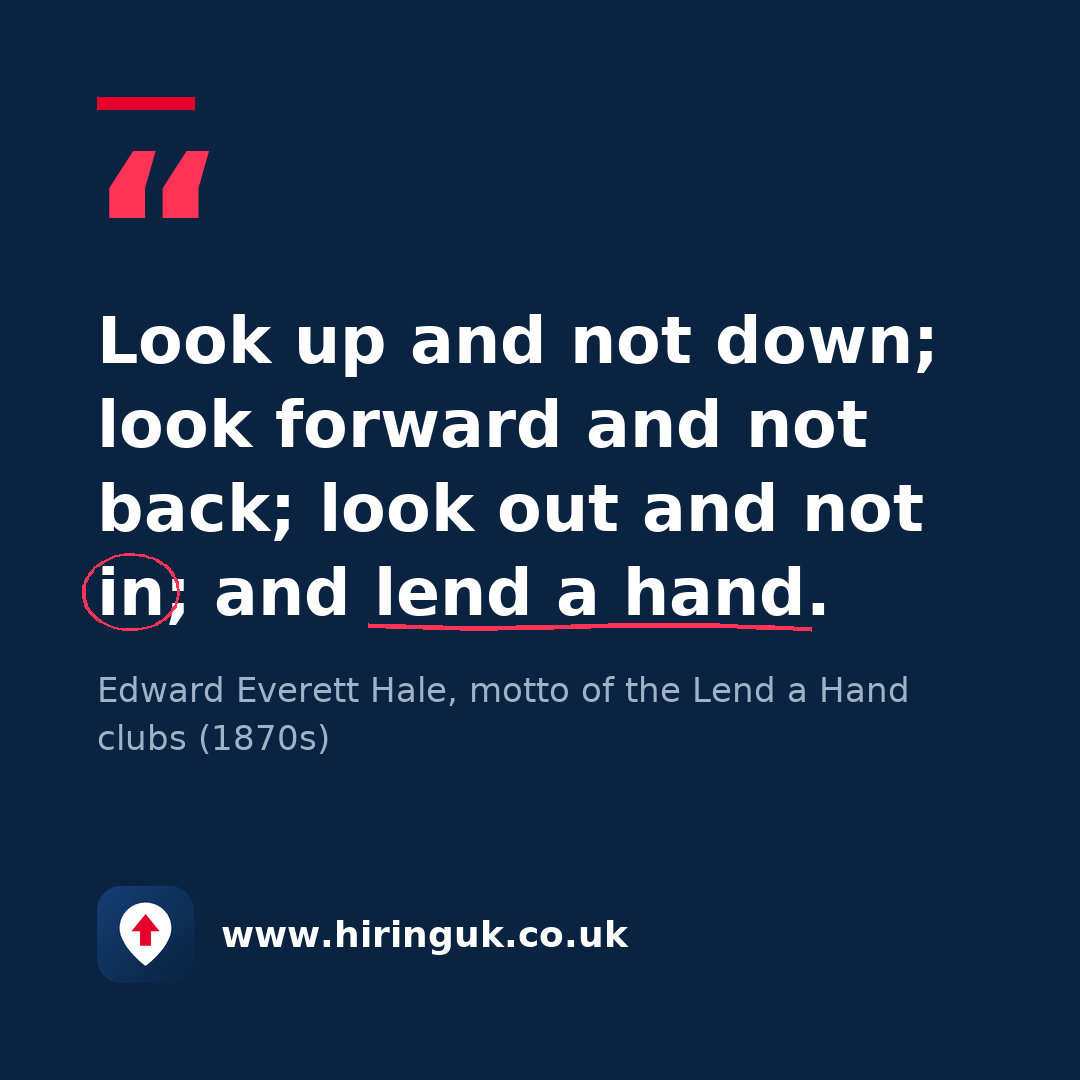 Quote card: Look up and not down; look forward and not back; look out and not in; and lend a hand.