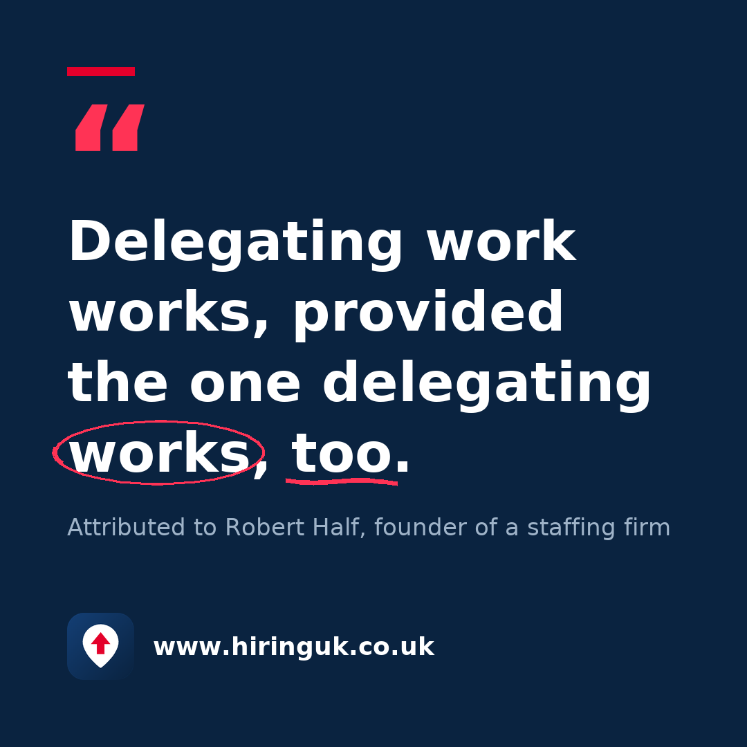 Quote card: Delegating work works, provided the one delegating works, too.