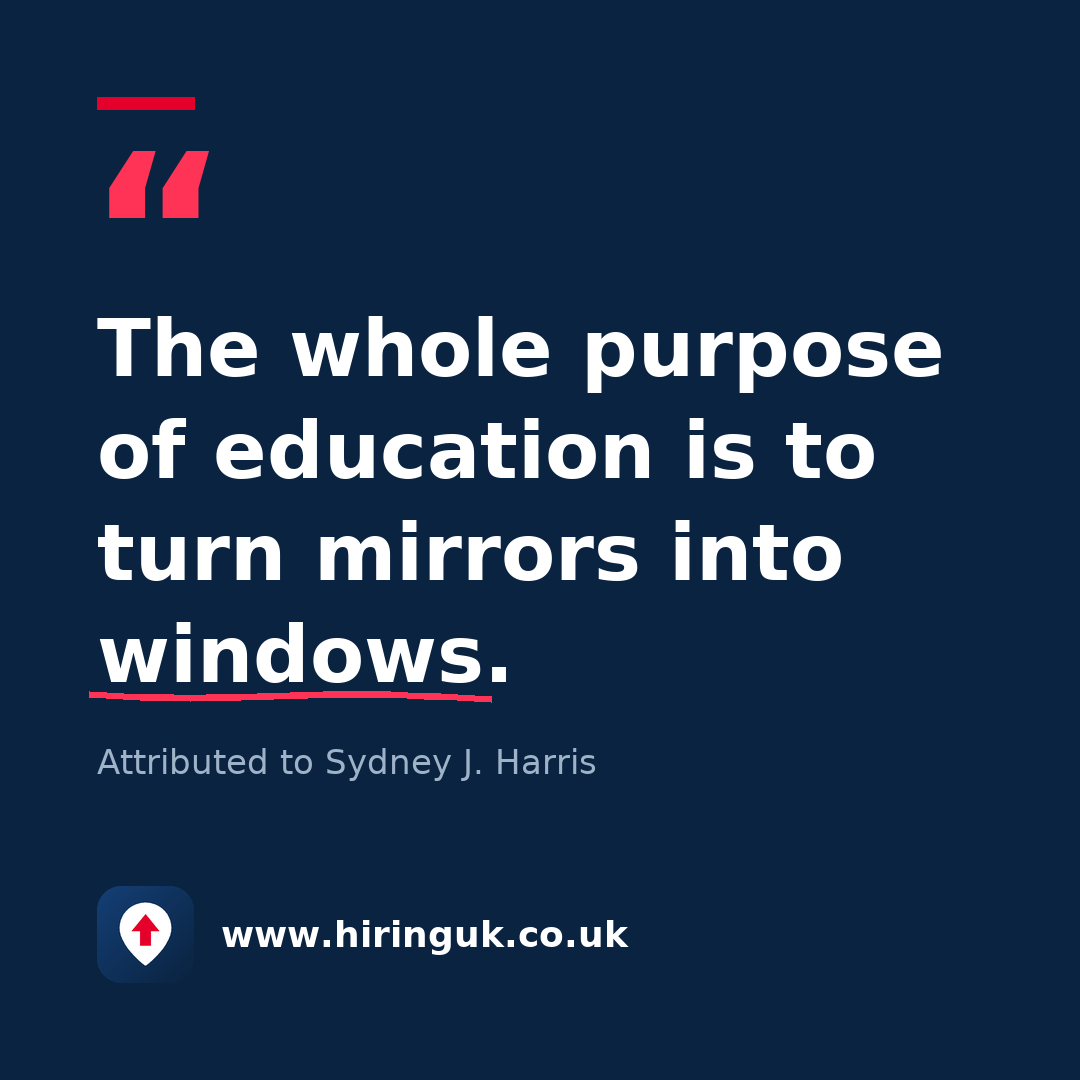 Quote card: The whole purpose of education is to turn mirrors into windows.