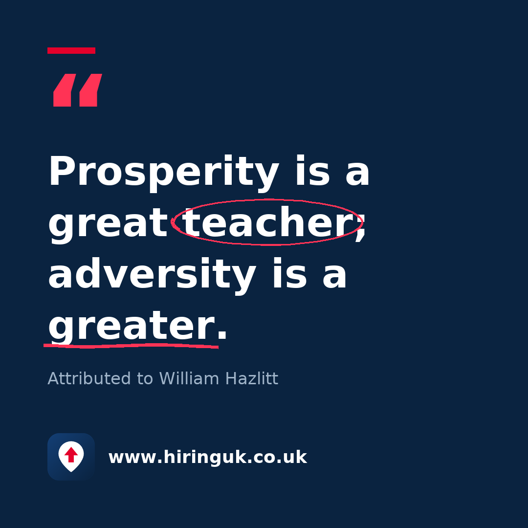 Quote card: Prosperity is a great teacher; adversity is a greater.
