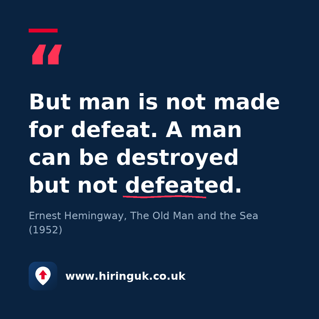 Quote card: But man is not made for defeat. A man can be destroyed but not defeated.