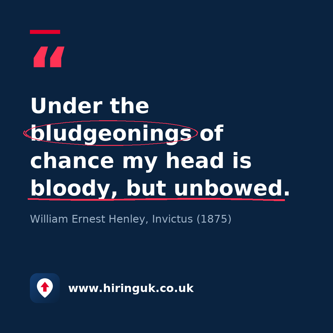 Quote card: Under the bludgeonings of chance my head is bloody, but unbowed.
