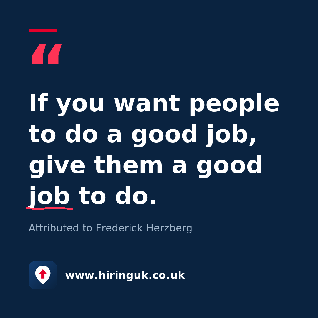 Quote card: If you want people to do a good job, give them a good job to do.