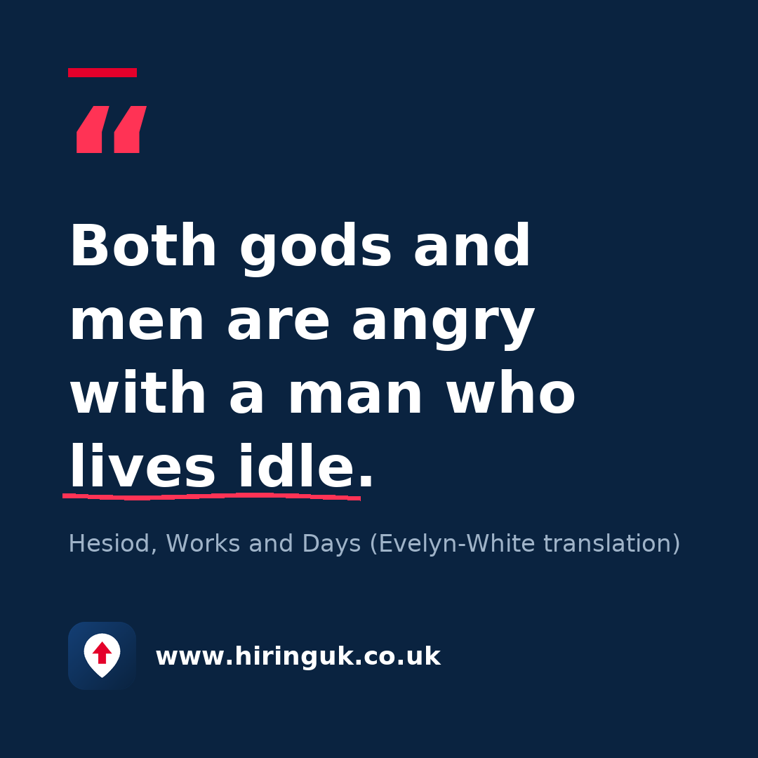 Quote card: Both gods and men are angry with a man who lives idle.