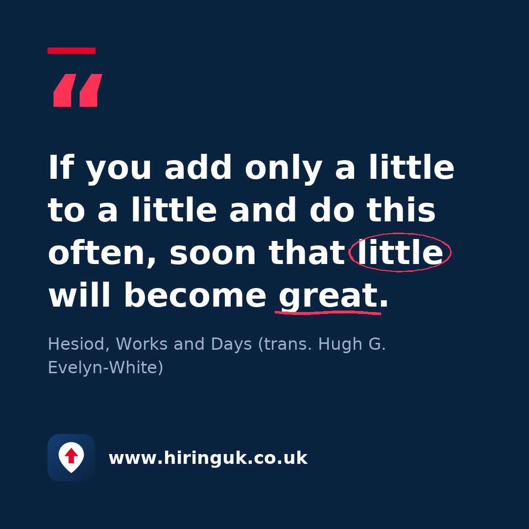 Quote card: If you add only a little to a little and do this often, soon that little will become great.