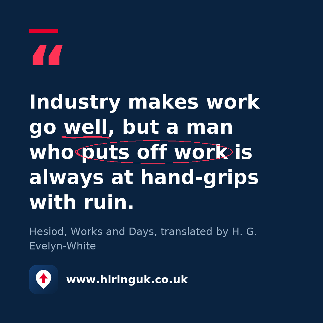 Quote card: Industry makes work go well, but a man who puts off work is always at hand-grips with ruin.