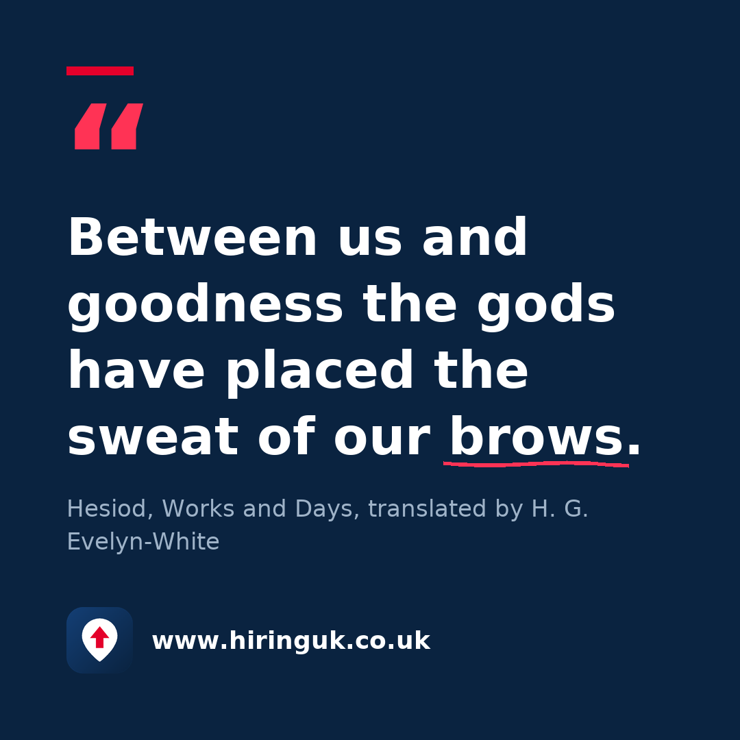 Quote card: Between us and goodness the gods have placed the sweat of our brows.