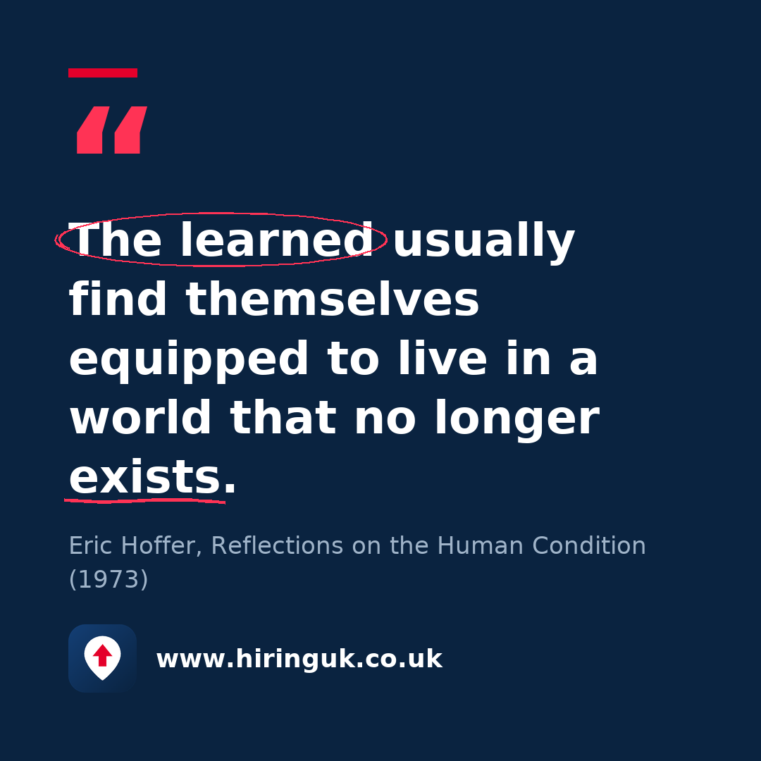 Quote card: The learned usually find themselves equipped to live in a world that no longer exists.