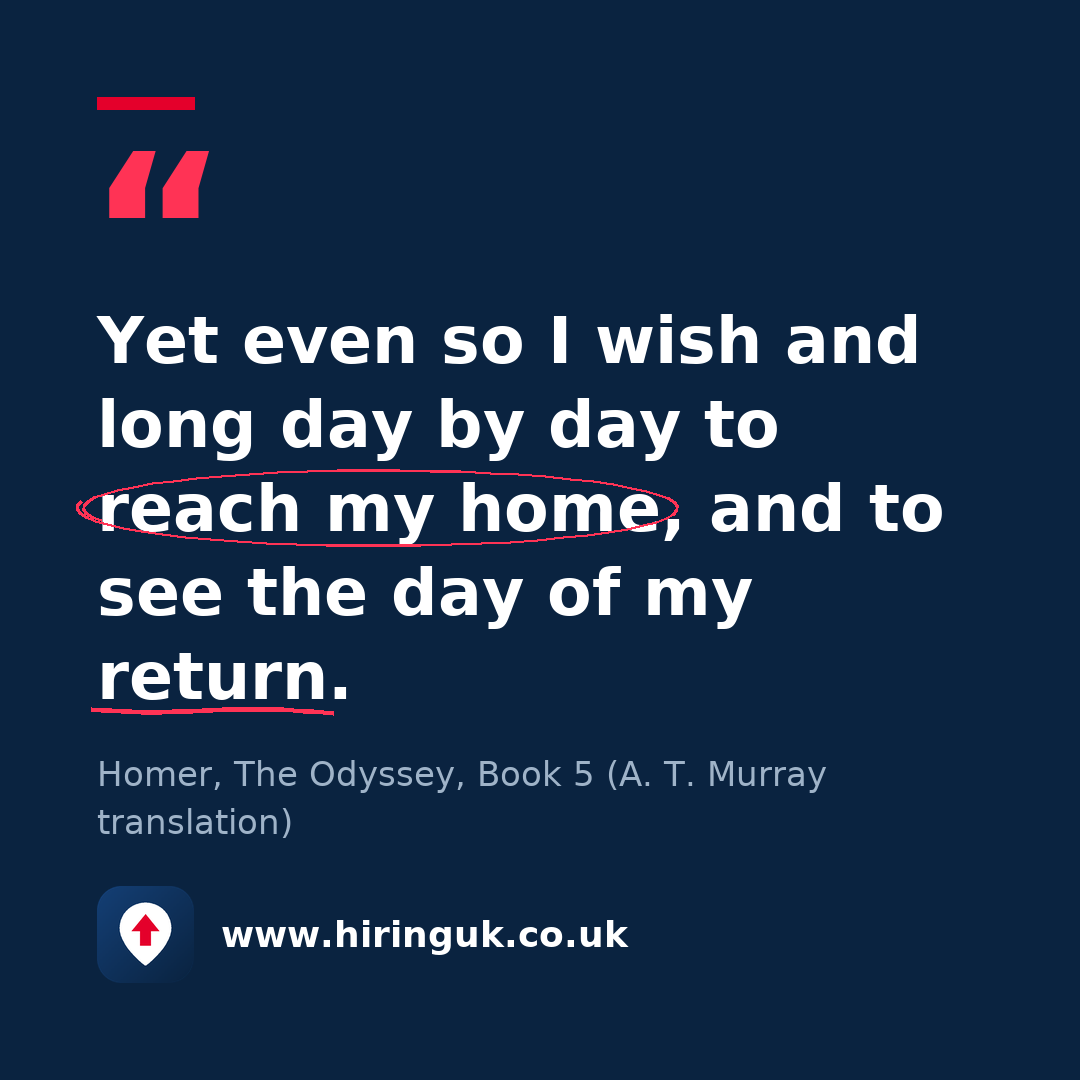 Quote card: Yet even so I wish and long day by day to reach my home, and to see the day of my return.