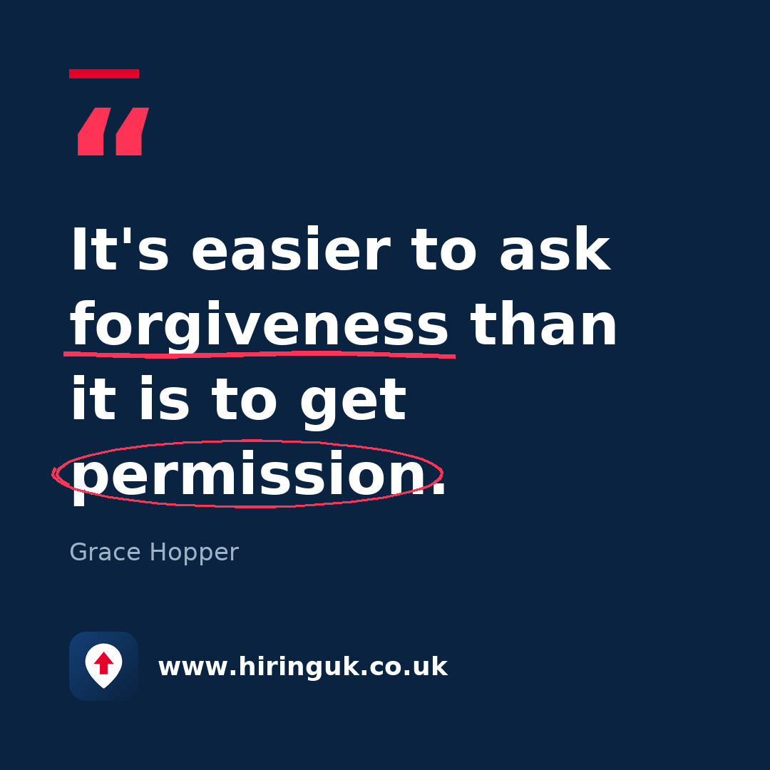 Quote card: It's easier to ask forgiveness than it is to get permission.