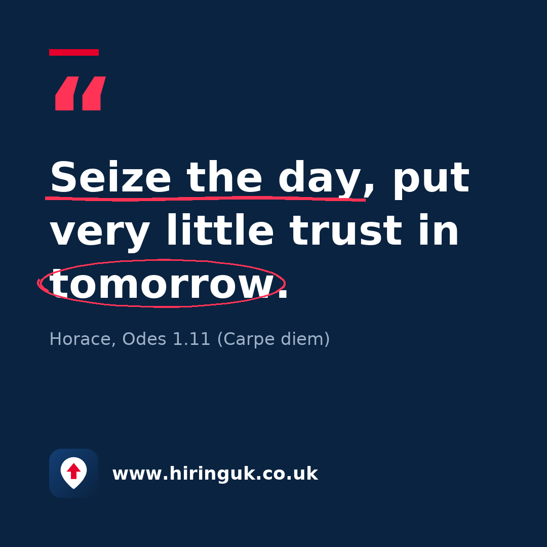 Quote card: Seize the day, put very little trust in tomorrow.