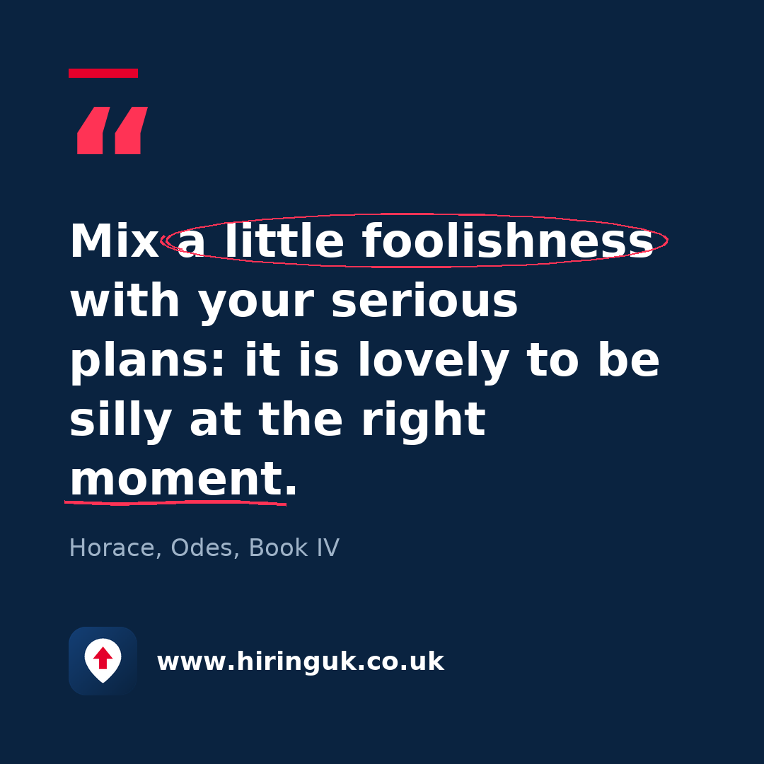 Quote card: Mix a little foolishness with your serious plans: it is lovely to be silly at the right moment.
