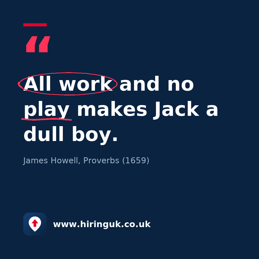 Quote card: All work and no play makes Jack a dull boy.