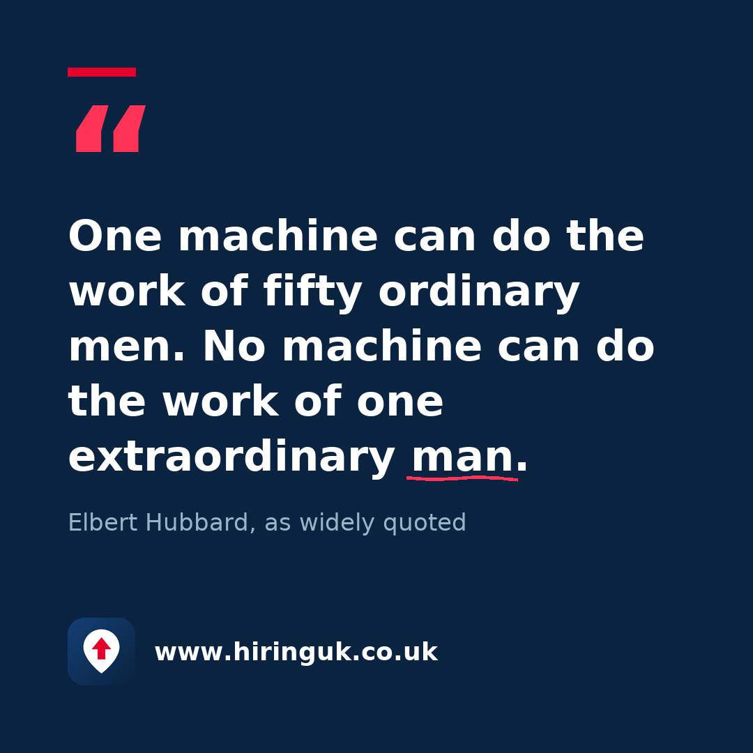 Quote card: One machine can do the work of fifty ordinary men. No machine can do the work of one extraordinary man.