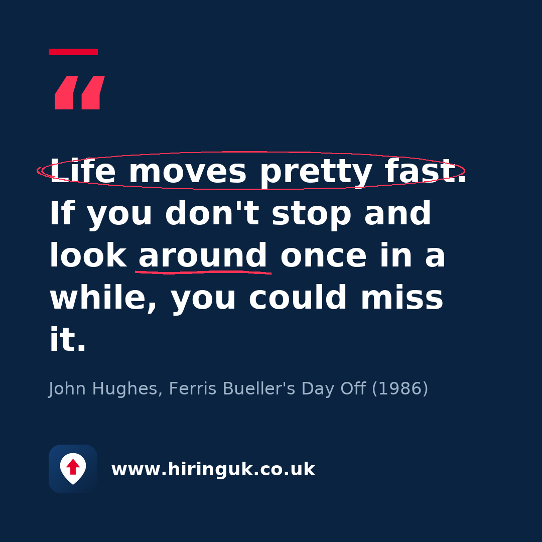 Quote card: Life moves pretty fast. If you don't stop and look around once in a while, you could miss it.