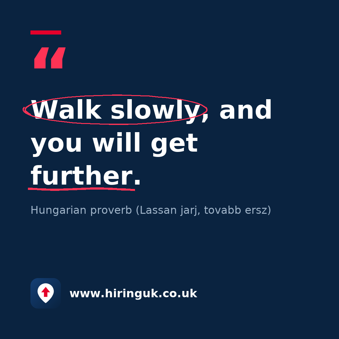 Quote card: Walk slowly, and you will get further.