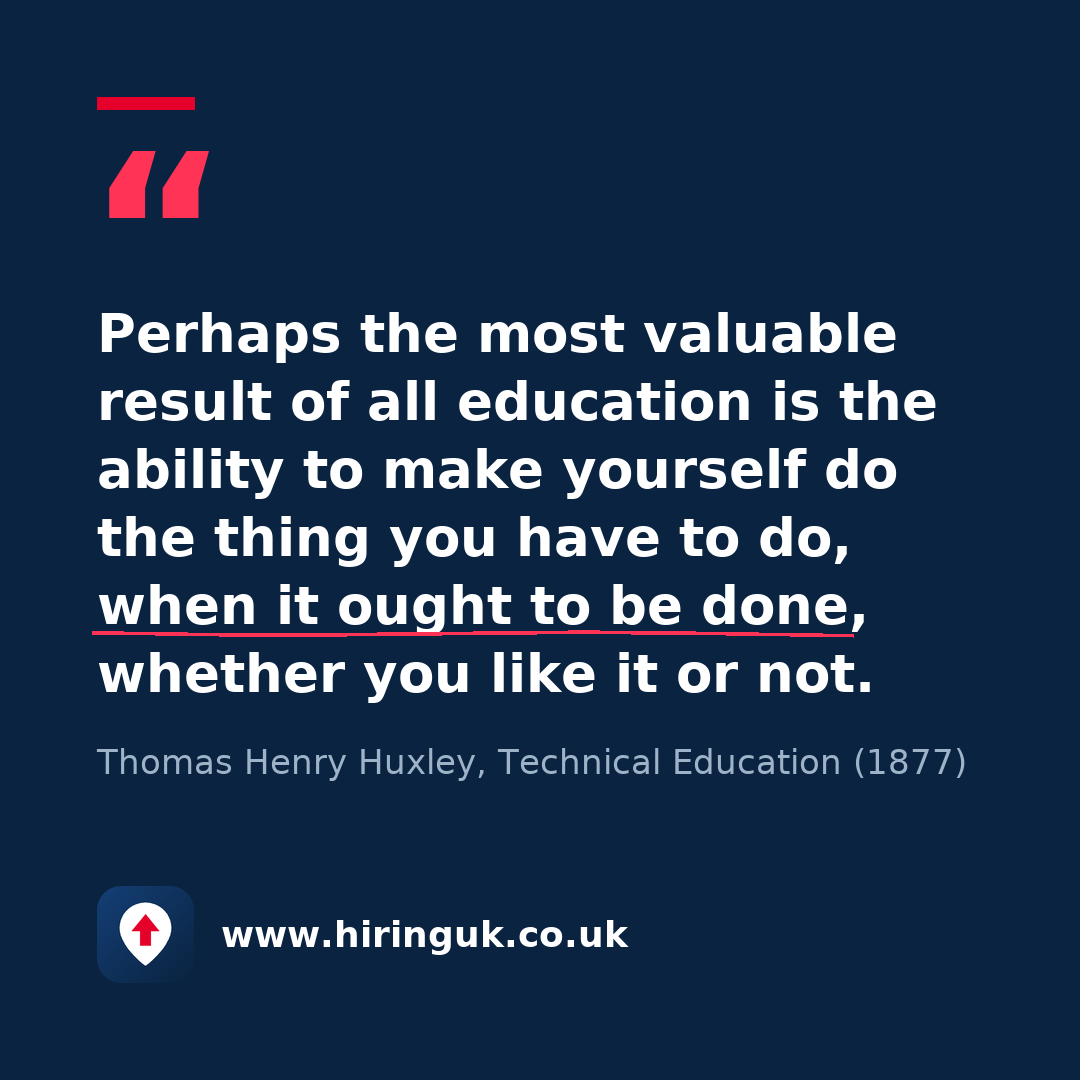 Quote card: Perhaps the most valuable result of all education is the ability to make yourself do the thing you have to do, when it ought to be done, whether you like it or not.