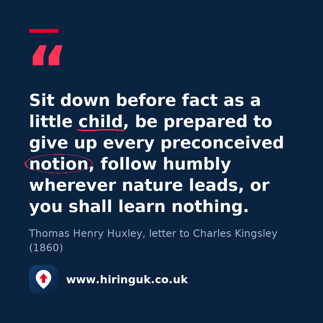 Quote card: Sit down before fact as a little child, be prepared to give up every preconceived notion, follow humbly wherever nature leads, or you shall learn nothing.
