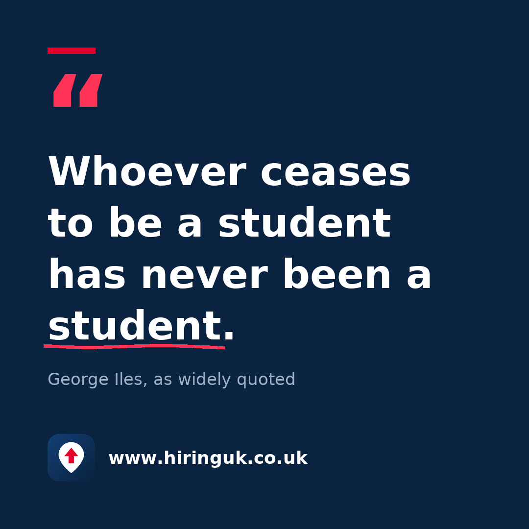 Quote card: Whoever ceases to be a student has never been a student.
