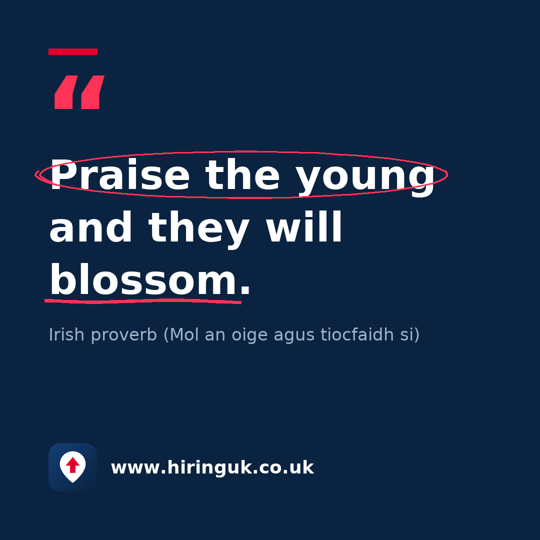 Quote card: Praise the young and they will blossom.