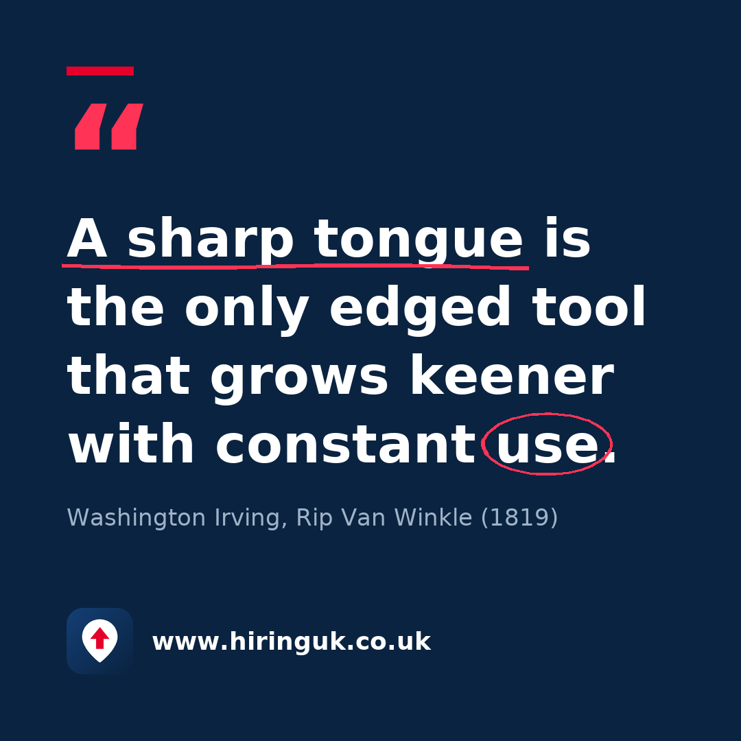 Quote card: A sharp tongue is the only edged tool that grows keener with constant use.