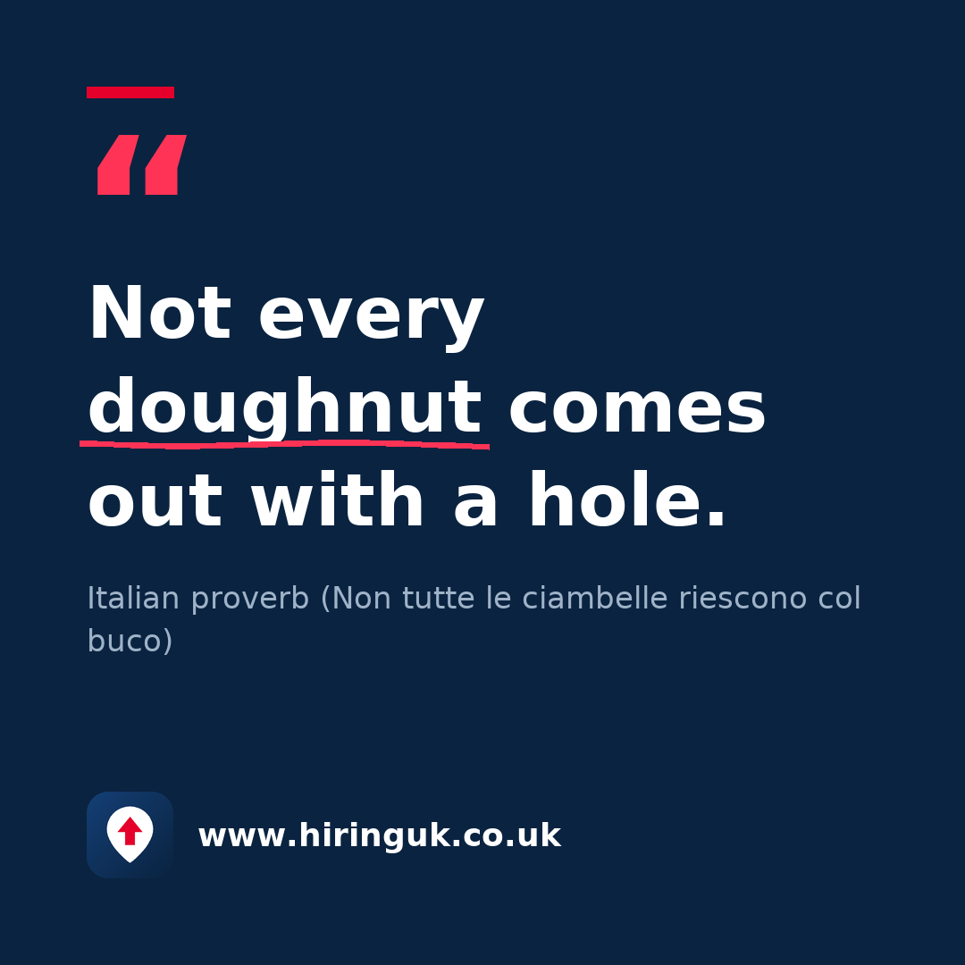 Quote card: Not every doughnut comes out with a hole.