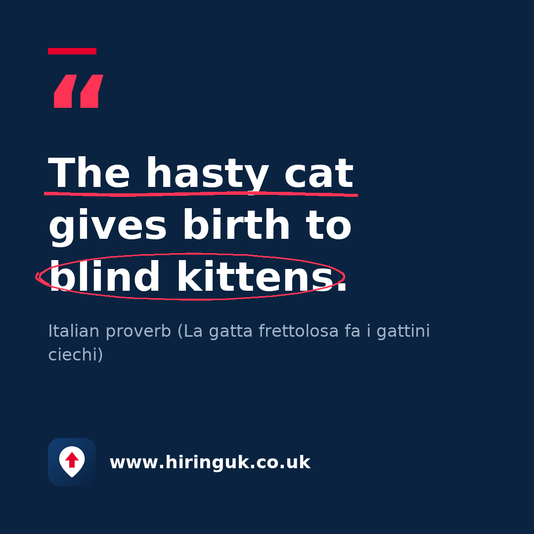 Quote card: The hasty cat gives birth to blind kittens.