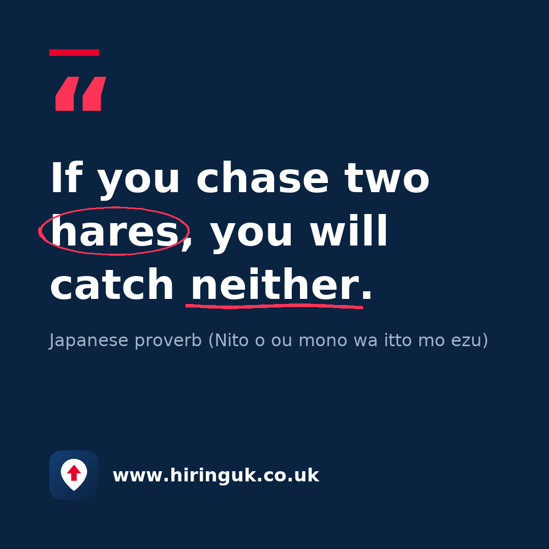 Quote card: If you chase two hares, you will catch neither.