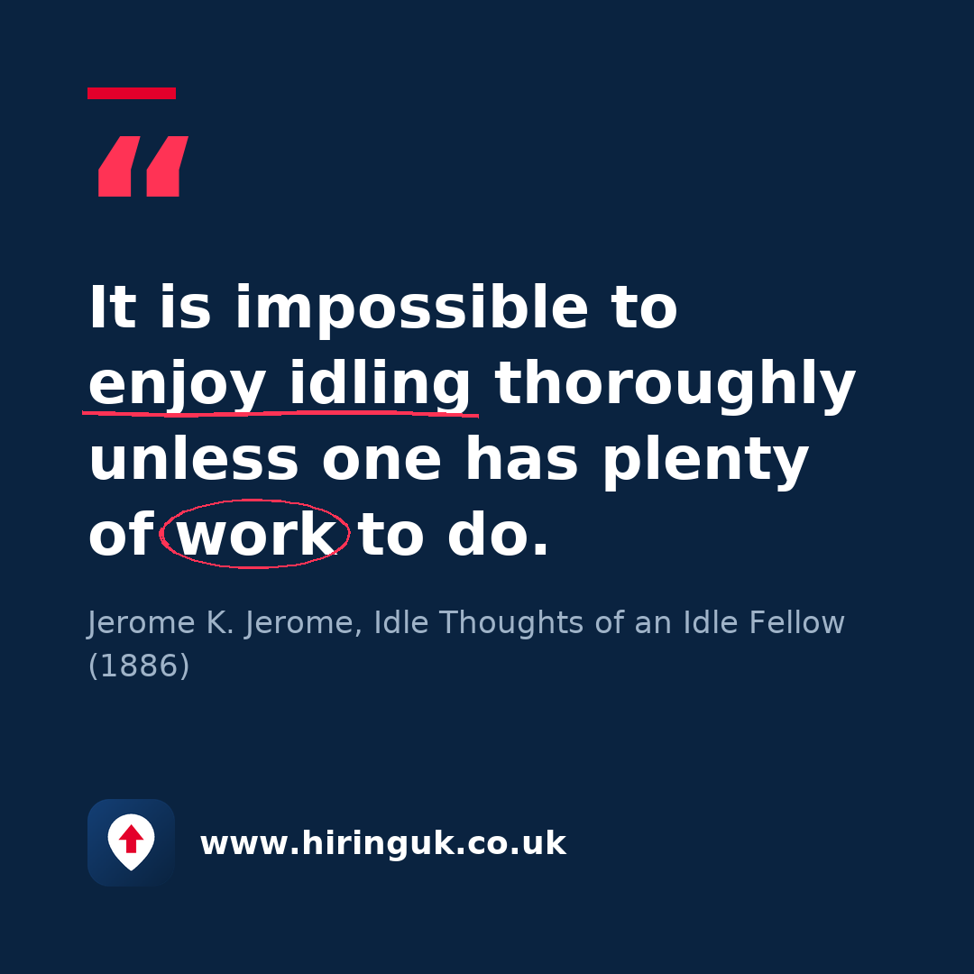 Quote card: It is impossible to enjoy idling thoroughly unless one has plenty of work to do.
