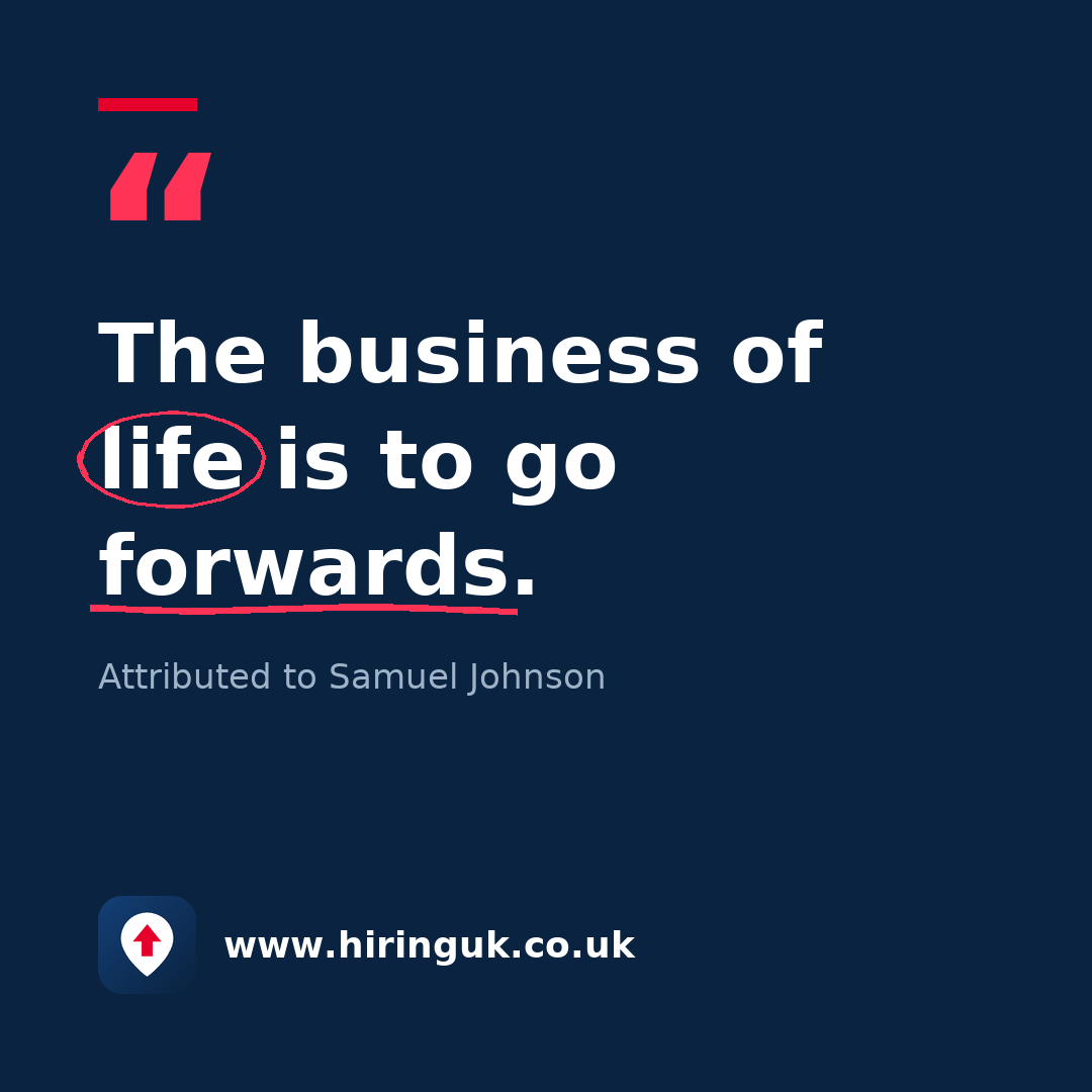 Quote card: The business of life is to go forwards.