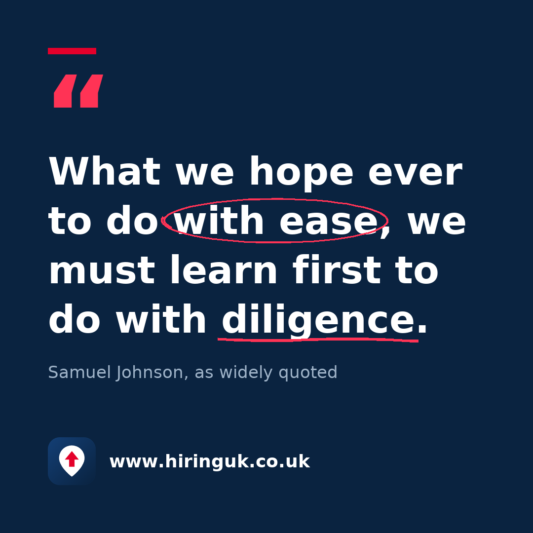 Quote card: What we hope ever to do with ease, we must learn first to do with diligence.