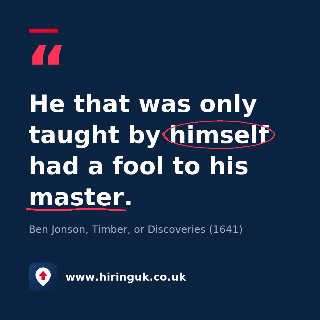 Quote card: He that was only taught by himself had a fool to his master.