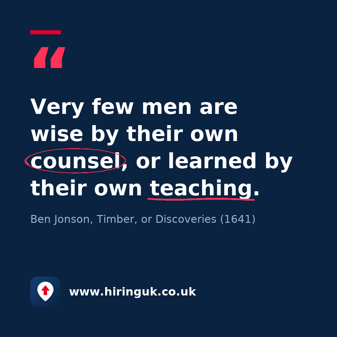 Quote card: Very few men are wise by their own counsel, or learned by their own teaching.