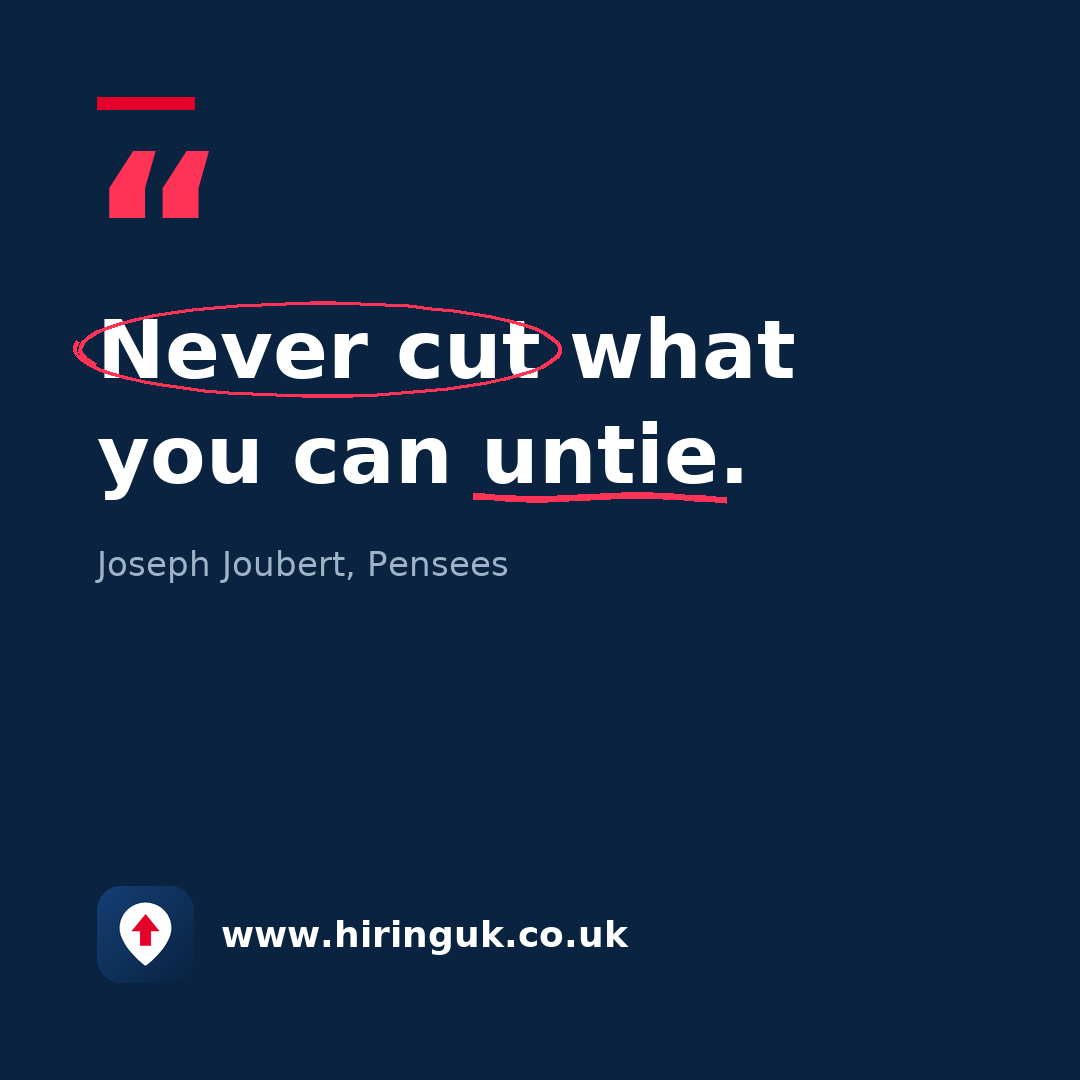 Quote card: Never cut what you can untie.