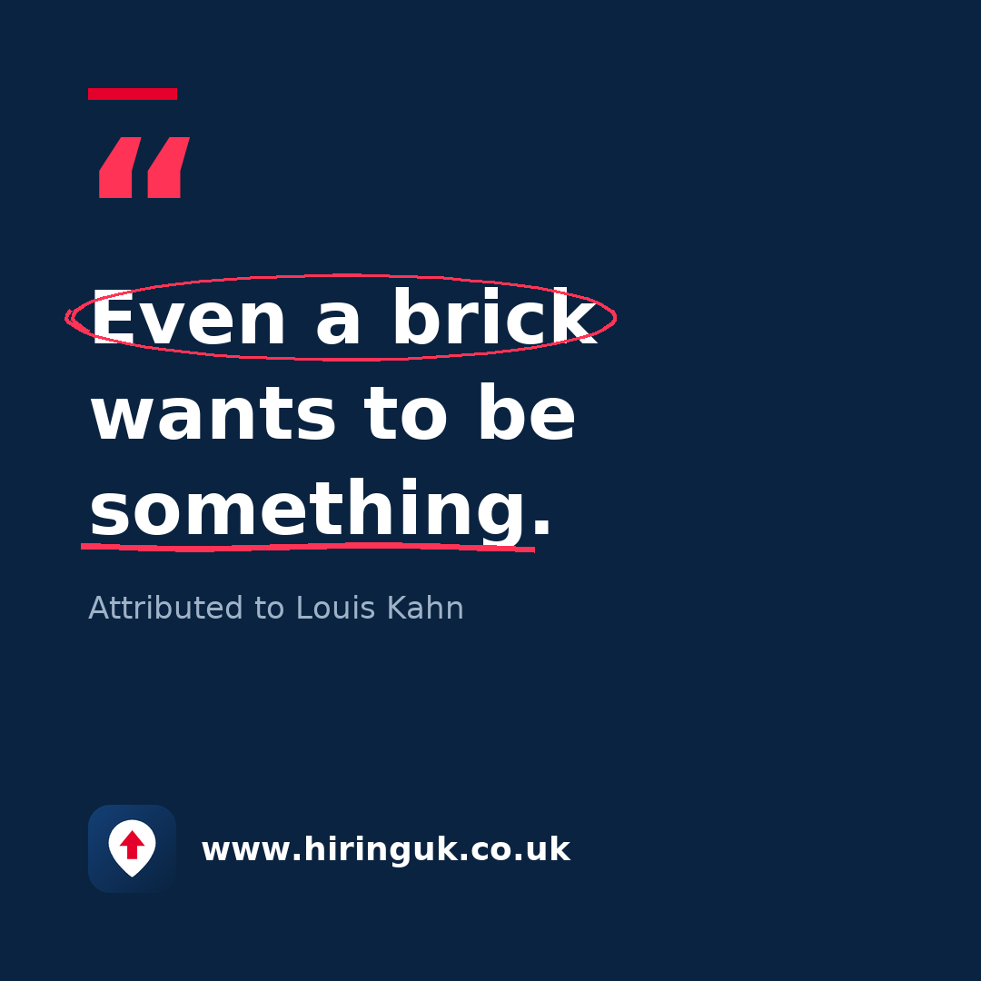 Quote card: Even a brick wants to be something.