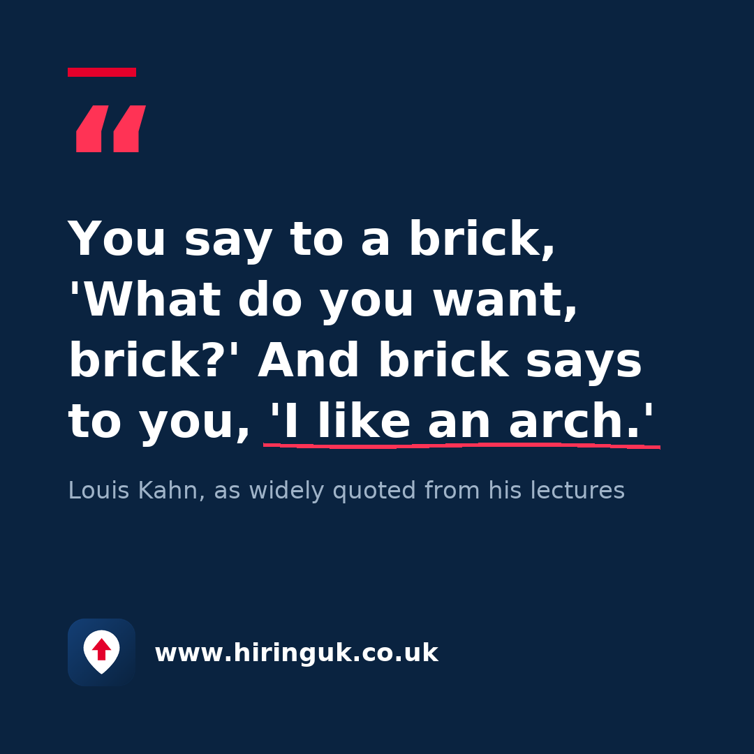 Quote card: You say to a brick, 'What do you want, brick?' And brick says to you, 'I like an arch.'