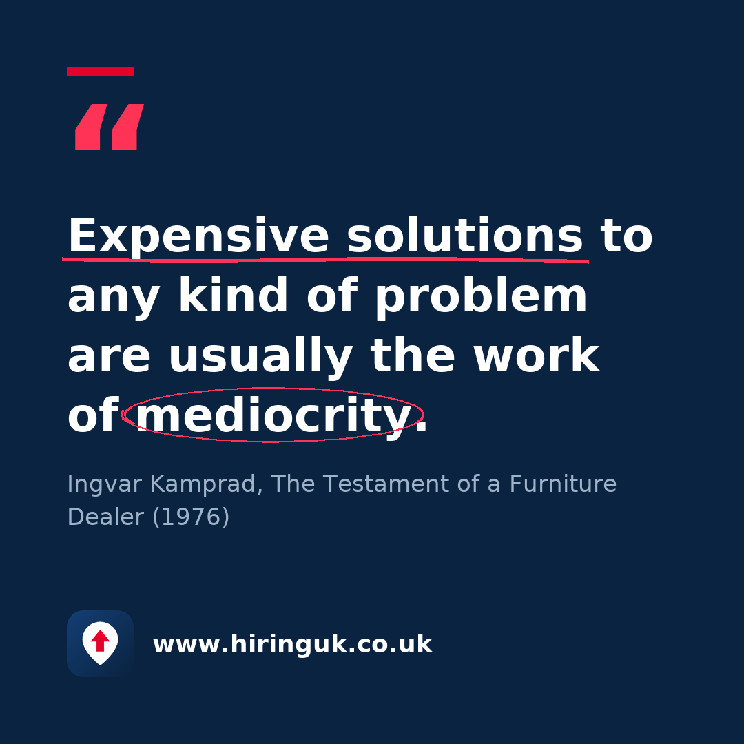 Quote card: Expensive solutions to any kind of problem are usually the work of mediocrity.