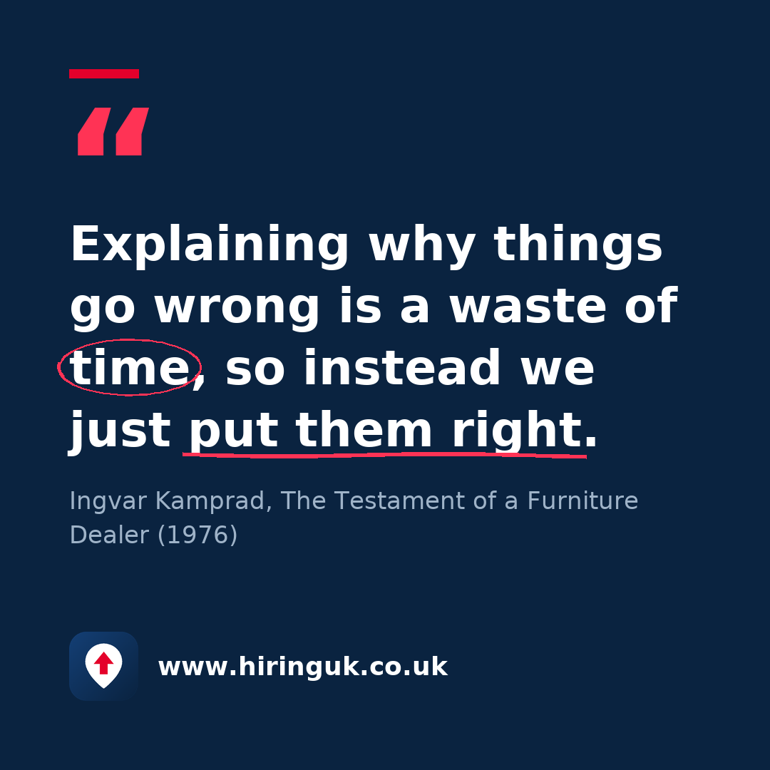 Quote card: Explaining why things go wrong is a waste of time, so instead we just put them right.