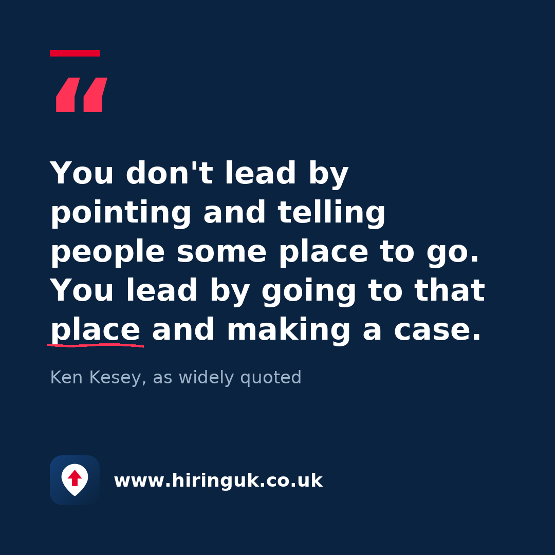 Quote card: You don't lead by pointing and telling people some place to go. You lead by going to that place and making a case.