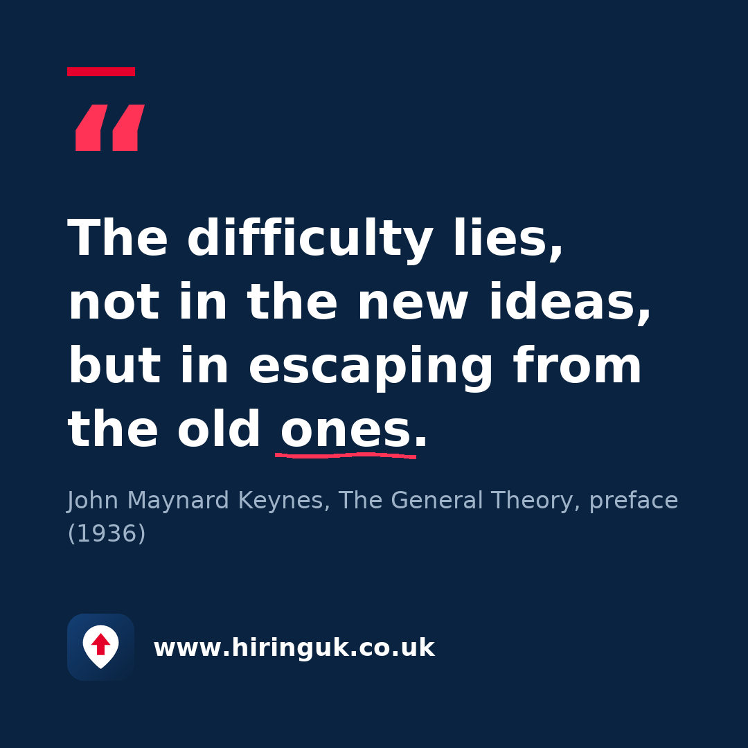 Quote card: The difficulty lies, not in the new ideas, but in escaping from the old ones.