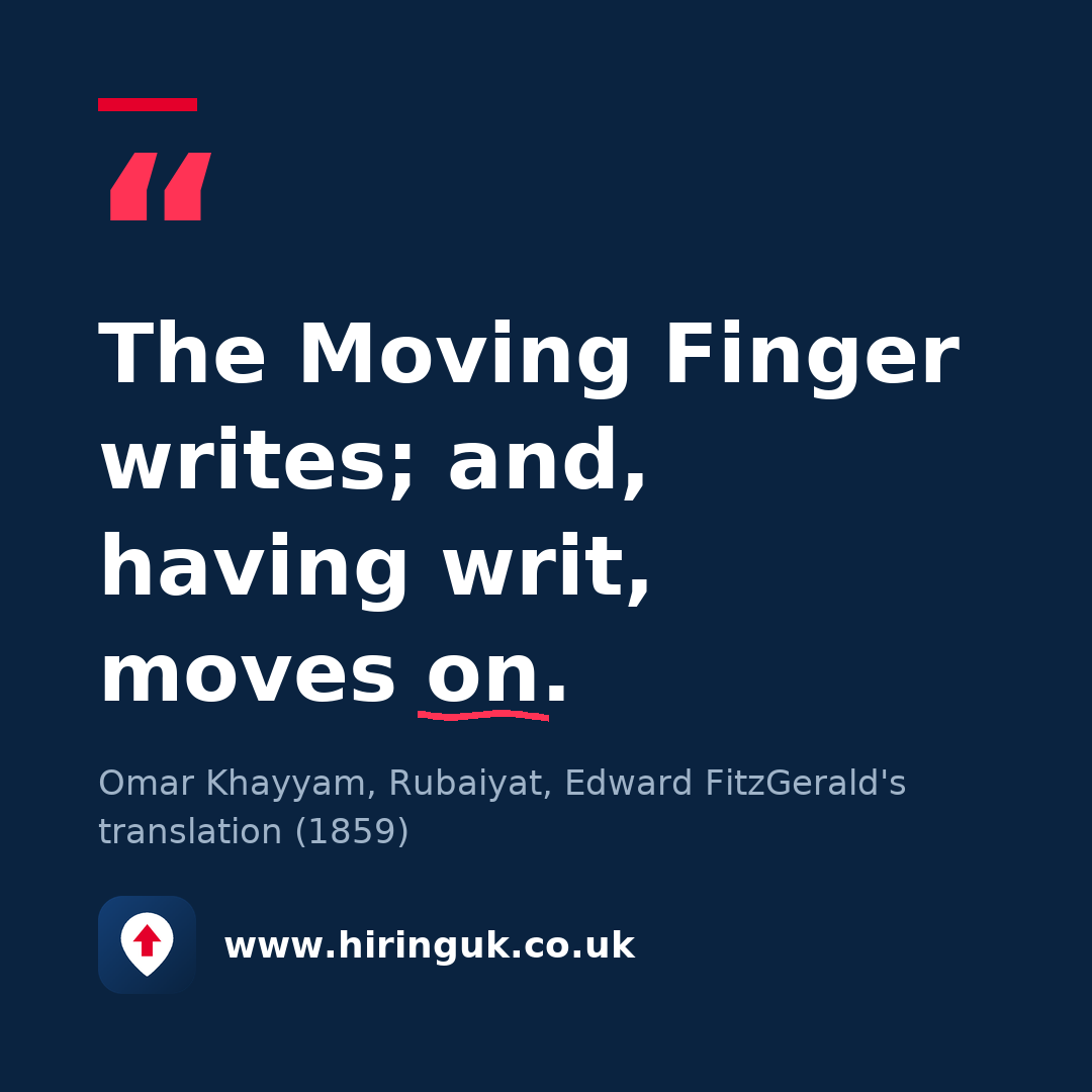 Quote card: The Moving Finger writes; and, having writ, moves on.