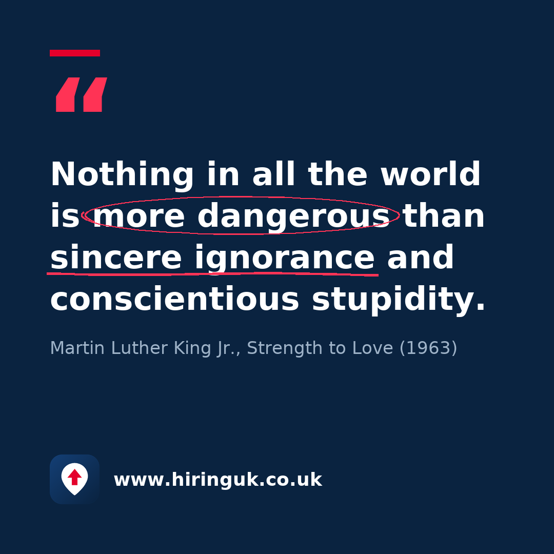 Quote card: Nothing in all the world is more dangerous than sincere ignorance and conscientious stupidity.