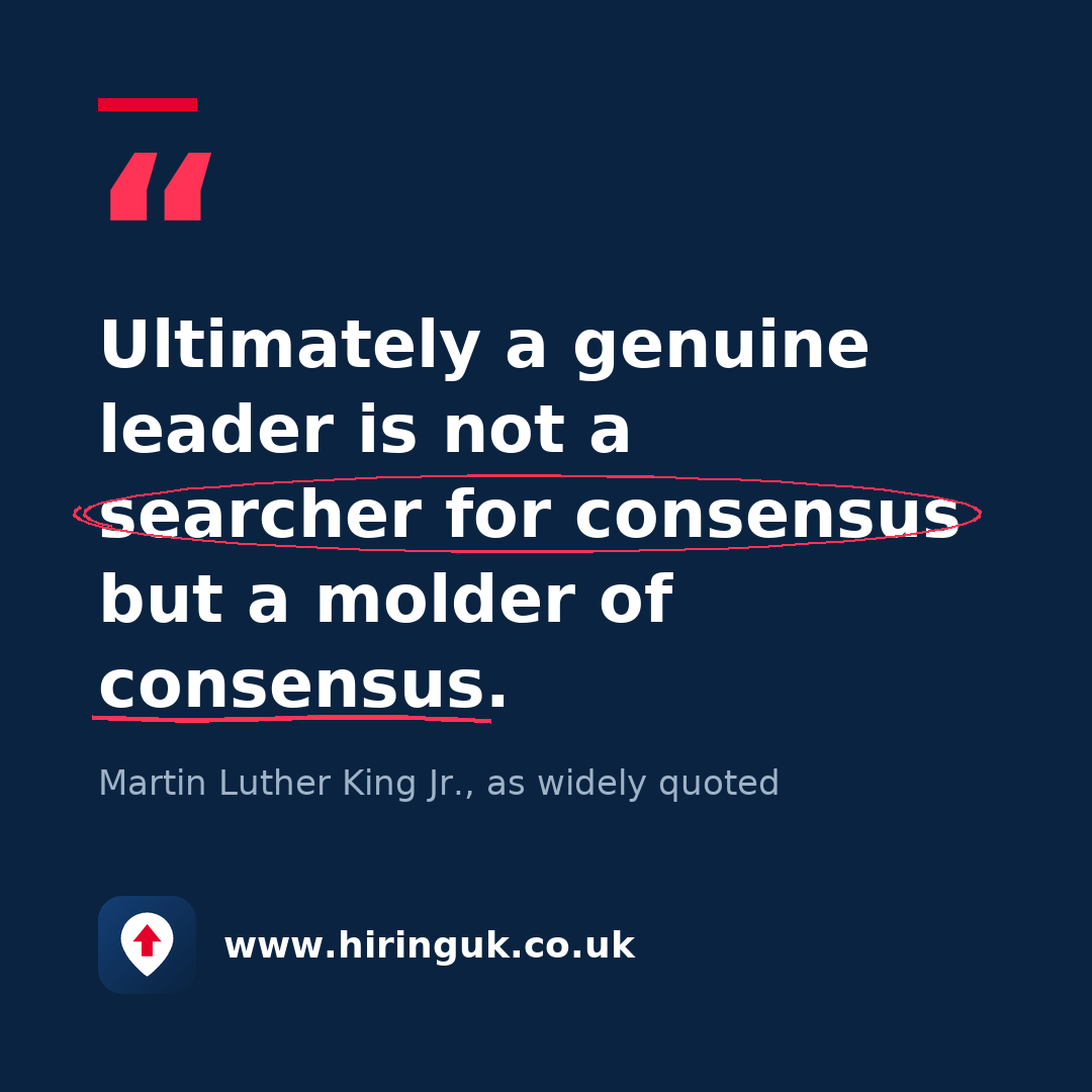 Quote card: Ultimately a genuine leader is not a searcher for consensus but a molder of consensus.