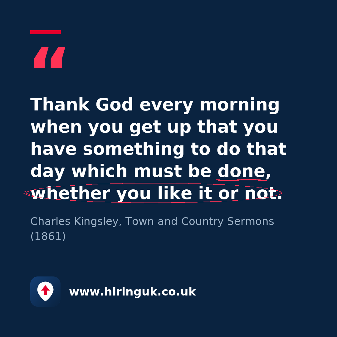 Quote card: Thank God every morning when you get up that you have something to do that day which must be done, whether you like it or not.