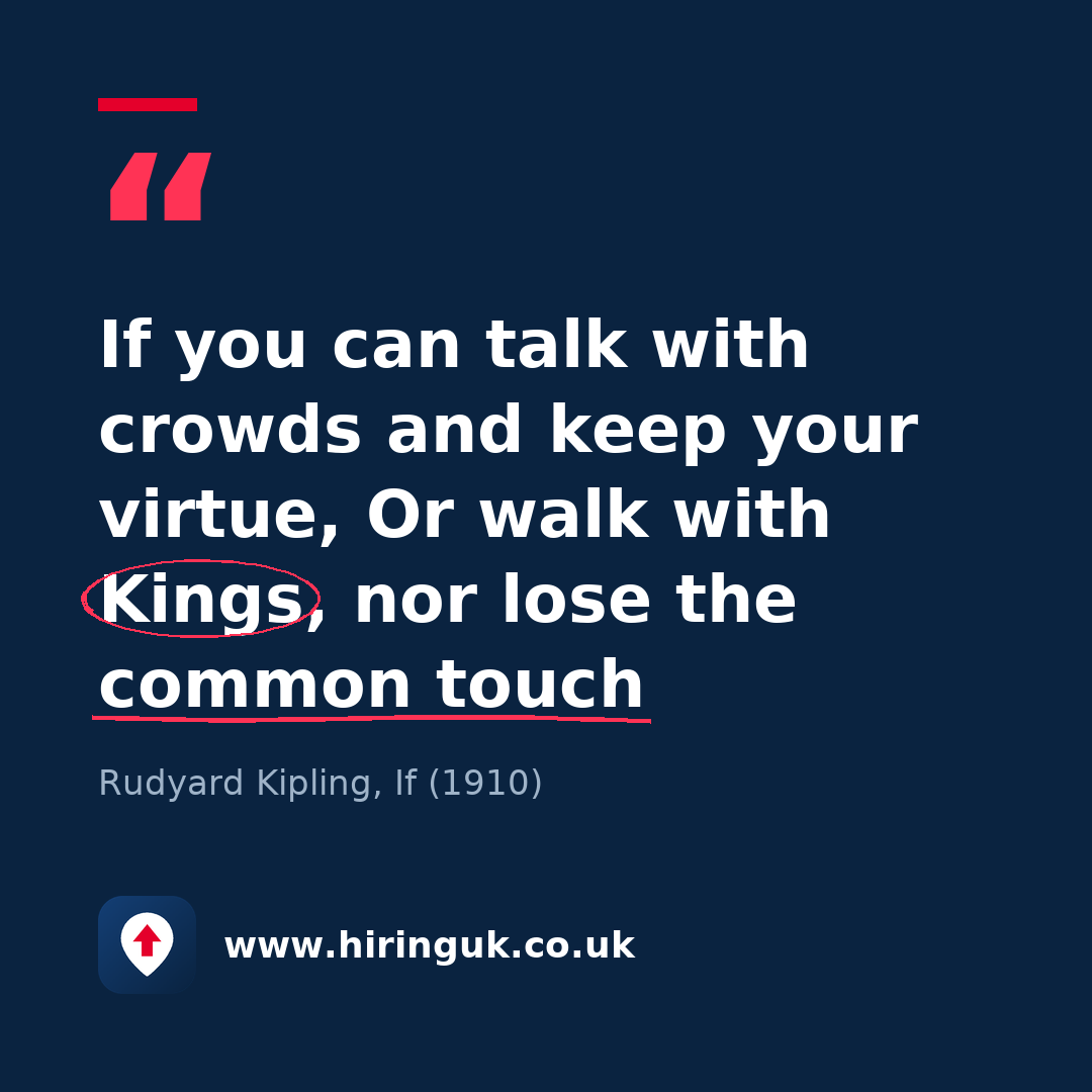 Quote card: If you can talk with crowds and keep your virtue, Or walk with Kings, nor lose the common touch