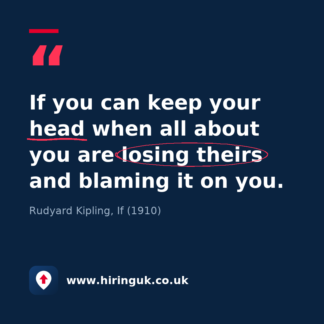 Quote card: If you can keep your head when all about you are losing theirs and blaming it on you.