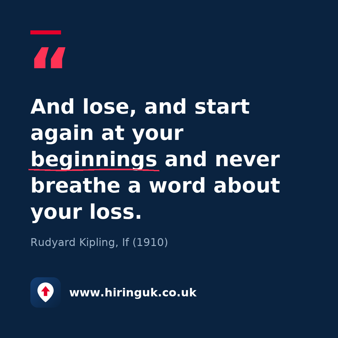 Quote card: And lose, and start again at your beginnings and never breathe a word about your loss.