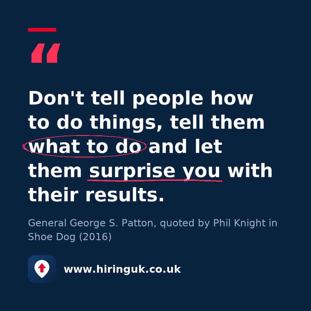 Quote card: Don't tell people how to do things, tell them what to do and let them surprise you with their results.